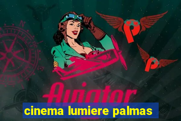 cinema lumiere palmas